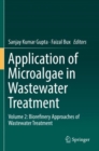 Application of Microalgae in Wastewater Treatment : Volume 2: Biorefinery Approaches of Wastewater Treatment - Book