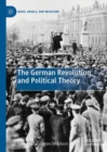 The German Revolution and Political Theory - Book