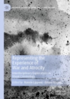 Representing the Experience of War and Atrocity : Interdisciplinary Explorations in Visual Criminology - Book
