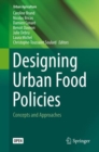 Designing Urban Food Policies : Concepts and Approaches - Book