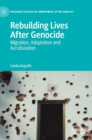 Rebuilding Lives After Genocide : Migration, Adaptation and Acculturation - Book