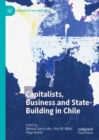 Capitalists, Business and State-Building in Chile - Book
