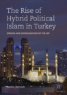 The Rise of Hybrid Political Islam in Turkey : Origins and Consolidation of the JDP - Book