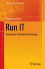 Run IT : Dominating Information Technology - Book