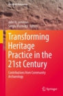 Transforming Heritage Practice in the 21st Century : Contributions from Community Archaeology - eBook