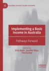 Implementing a Basic Income in Australia : Pathways Forward - Book