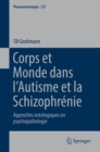 Corps et Monde dans l'Autisme et la Schizophrenie : Approches ontologiques en psychopathologie - eBook