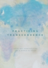 Practicing Transcendence : Axial Age Spiritualities for a World in Crisis - eBook