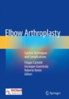 Elbow Arthroplasty : Current Techniques and Complications - Book