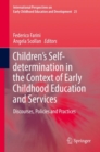 Children’s Self-determination in the Context of Early Childhood Education and Services : Discourses, Policies and Practices - Book