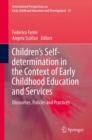 Children's Self-determination in the Context of Early Childhood Education and Services : Discourses, Policies and Practices - eBook