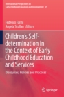Children’s Self-determination in the Context of Early Childhood Education and Services : Discourses, Policies and Practices - Book