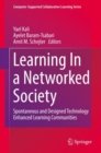 Learning In a Networked Society : Spontaneous and Designed Technology Enhanced Learning Communities - Book