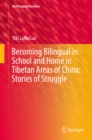 Becoming Bilingual in School and Home in Tibetan Areas of China: Stories of Struggle - eBook