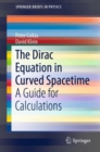 The Dirac Equation in Curved Spacetime : A Guide for Calculations - Book