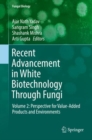 Recent Advancement in White Biotechnology Through Fungi : Volume 2: Perspective for Value-Added Products and Environments - eBook