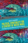 Political Spirituality for a Century of Water Wars : The Angel of the Jordan Meets the Trickster of Detroit - Book