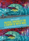 Political Spirituality for a Century of Water Wars : The Angel of the Jordan Meets the Trickster of Detroit - eBook