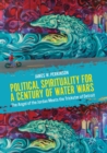 Political Spirituality for a Century of Water Wars : The Angel of the Jordan Meets the Trickster of Detroit - Book