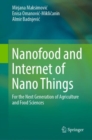Nanofood and Internet of Nano Things : For the Next Generation of Agriculture and Food Sciences - Book