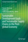 Sustainable Development Goals and Sustainable Supply Chains in the Post-global Economy - Book