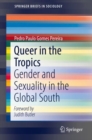 Queer in the Tropics : Gender and Sexuality in the Global South - eBook