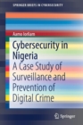 Cybersecurity in Nigeria : A Case Study of Surveillance and Prevention of Digital Crime - Book