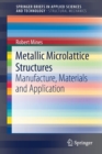 Metallic Microlattice Structures : Manufacture, Materials and Application - Book