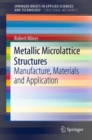 Metallic Microlattice Structures : Manufacture, Materials and Application - eBook