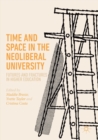 Time and Space in the Neoliberal University : Futures and fractures in higher education - Book