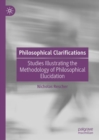Philosophical Clarifications : Studies Illustrating the Methodology of Philosophical Elucidation - eBook