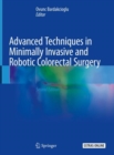 Advanced Techniques in Minimally Invasive and Robotic Colorectal Surgery - Book