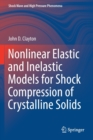 Nonlinear Elastic and Inelastic Models for Shock Compression of Crystalline Solids - Book