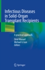 Infectious Diseases in Solid-Organ Transplant Recipients : A practical approach - eBook
