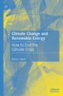 Climate Change and Renewable Energy : How to End the Climate Crisis - eBook