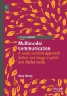 Multimodal Communication : A social semiotic approach to text and image in print and digital media - Book