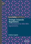 Strategic Corporate Negotiations : A Framework for Win-Win Agreements - eBook