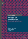 Flirting in the Era of #MeToo : Negotiating Intimacy - Book