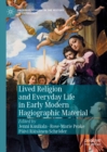 Lived Religion and Everyday Life in Early Modern Hagiographic Material - eBook
