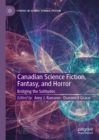 Canadian Science Fiction, Fantasy, and Horror : Bridging the Solitudes - eBook