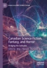 Canadian Science Fiction, Fantasy, and Horror : Bridging the Solitudes - Book