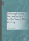 Defining Literary Postmodernism for the Twenty-First Century - Book