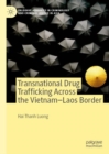 Transnational Drug Trafficking Across the Vietnam-Laos Border - eBook