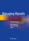 Managing Myositis : A Practical Guide - Book