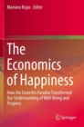 The Economics of Happiness : How the Easterlin Paradox Transformed Our Understanding of Well-Being and Progress - Book