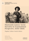 Nineteenth-Century Serial Narrative in Transnational Perspective, 1830s-1860s : Popular Culture-Serial Culture - eBook