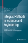 Integral Methods in Science and Engineering : Analytic Treatment and Numerical Approximations - eBook
