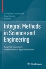 Integral Methods in Science and Engineering : Analytic Treatment and Numerical Approximations - Book