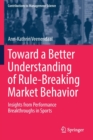 Toward a Better Understanding of Rule-Breaking Market Behavior : Insights from Performance Breakthroughs in Sports - Book