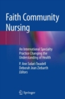 Faith Community Nursing : An International Specialty Practice Changing the Understanding of Health - Book
